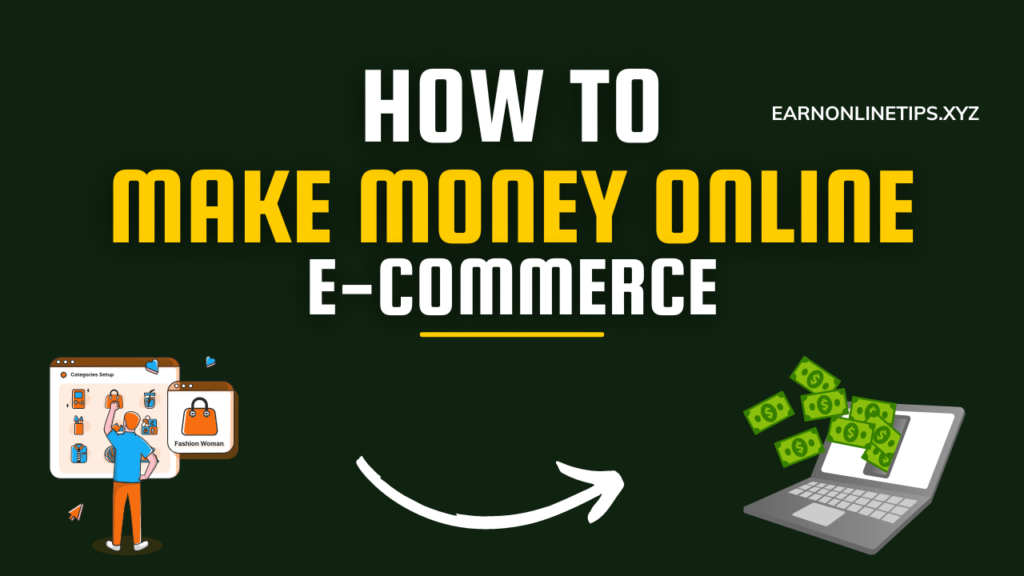 How to Make Money Online through E-commerce in 2023