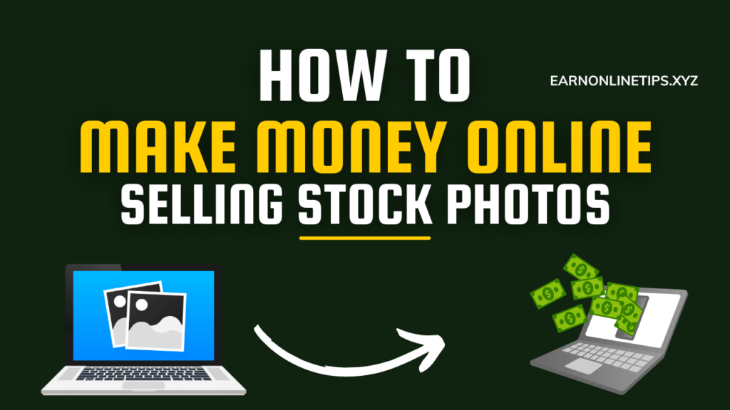 How to Make Money Online By Creating & Selling Stock Photos