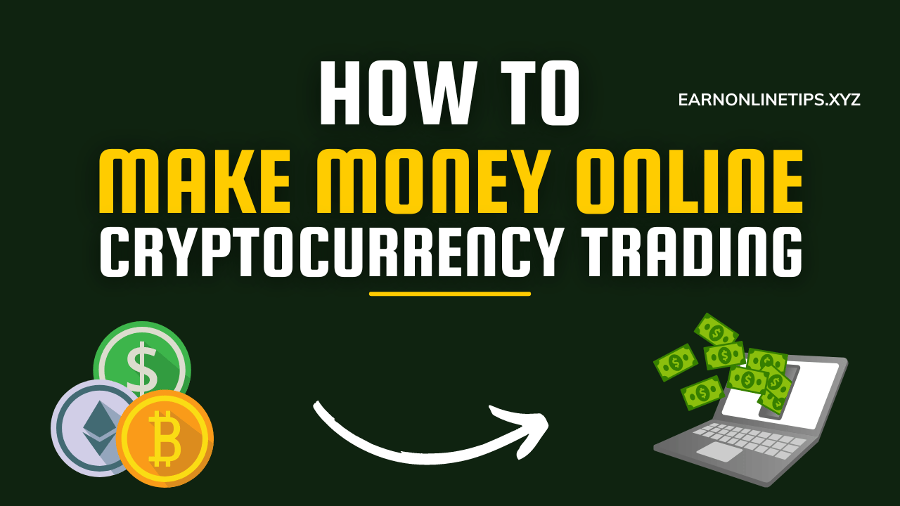 How to Make Money Online through Cryptocurrency Trading